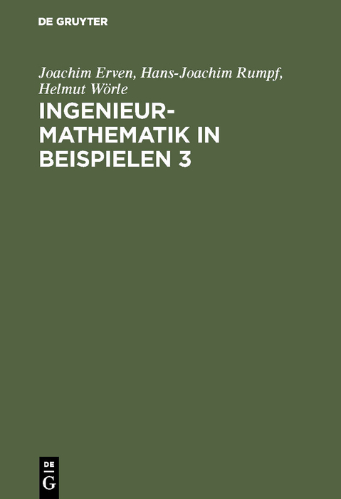 Ingenieur-Mathematik in Beispielen 3 - Joachim Erven, Hans-Joachim Rumpf, Helmut W&ouml;rle