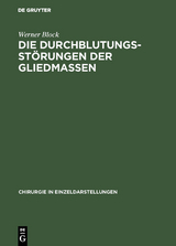 Die Durchblutungsst&ouml;rungen der Gliedmassen - Werner Block