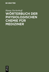 W&ouml;rterbuch der physiologischen Chemie f&uuml;r Mediziner - Hanns Dyckerhoff