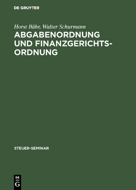 Abgabenordnung und Finanzgerichtsordnung - Horst B&auml;hr, Walter Schurmann