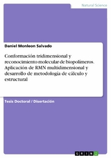 Conformaci&oacute;n tridimensional y reconocimiento molecular de biopol&iacute;meros. Aplicaci&oacute;n de RMN multidimensional y desarrollo de metodolog&iacute;a de c&aacute;lculo y estructural -  Daniel Monleon Salvado