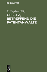 Gesetz, betreffend die Patentanw&auml;lte - 