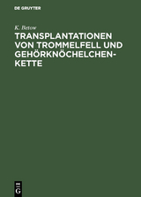 Transplantationen von Trommelfell und Geh&ouml;rkn&ouml;chelchenkette - K. Betow