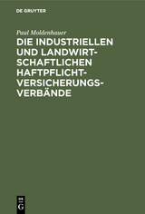 Die industriellen und landwirtschaftlichen Haftpflichtversicherungsverb&auml;nde - Paul Moldenhauer