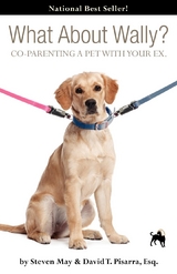 What about Wally? Co-Parenting a Pet with Your Ex. - Steve May, David Pisarra