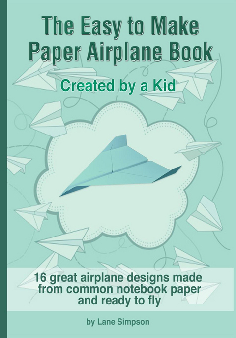 The Easy to Make Paper Airplane Book - Lane Simpson