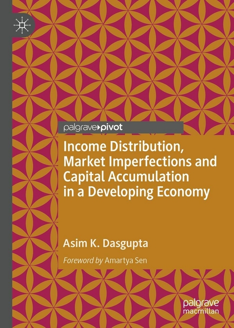 Income Distribution, Market Imperfections and Capital Accumulation in a Developing Economy - Asim K. Dasgupta