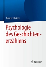 Psychologie des Geschichtenerzählens - Tobias C. Breiner