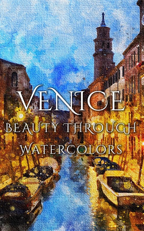 Venice Beauty Through Watercolors -  Daniyal Martina