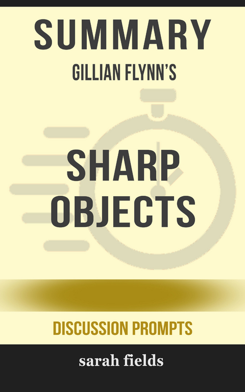 Summary: Gillian Flynn's Sharp Objects -  Sarah Fields