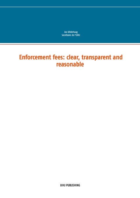 Enforcement fees: clear, transparent and reasonable - Jos Uitdehaag