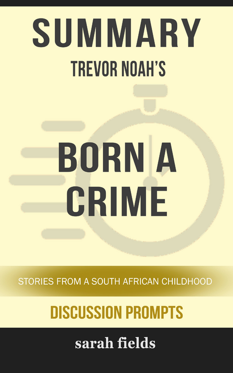 Summary: Trevor Noah's Born a Crime -  Sarah Fields