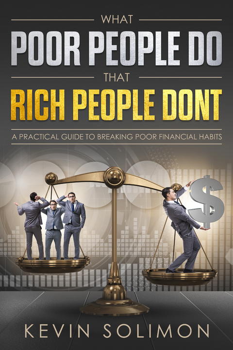 What Poor People Do That Rich People Don't -  Kevin Solimon
