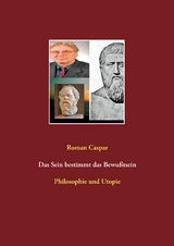 Das Sein bestimmt das Bewu&szlig;tsein - Roman Caspar