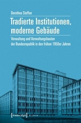 Tradierte Institutionen, moderne Gebäude - Dorothea Steffen