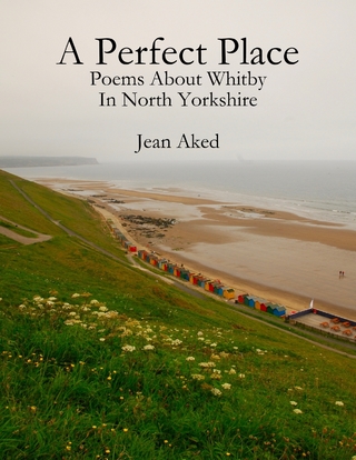 Perfect Place: Poems About Whitby In North Yorkshire