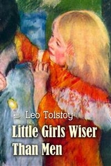 Little Girls Wiser Than Men -  Leo Tolstoy