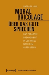Moral Bricolage – über das Gute sprechen - Barbara Hobl
