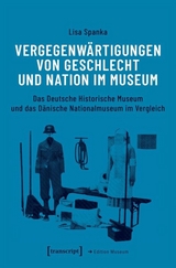 Vergegenw&auml;rtigungen von Geschlecht und Nation im Museum - Lisa Spanka