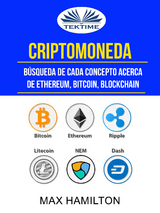 Criptomoneda: Búsqueda De Cada Concepto Acerca De Ethereum, Bitcoin, Blockchain -  Max Hamilton