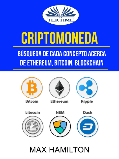 Criptomoneda: Búsqueda De Cada Concepto Acerca De Ethereum, Bitcoin, Blockchain -  Max Hamilton