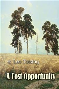 Lost Opportunity -  Leo Tolstoy