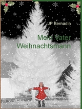 Mein Vater Weihnachtsmann - Jp Bernadin