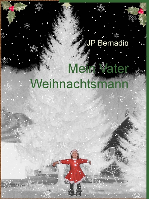 Mein Vater Weihnachtsmann - Jp Bernadin
