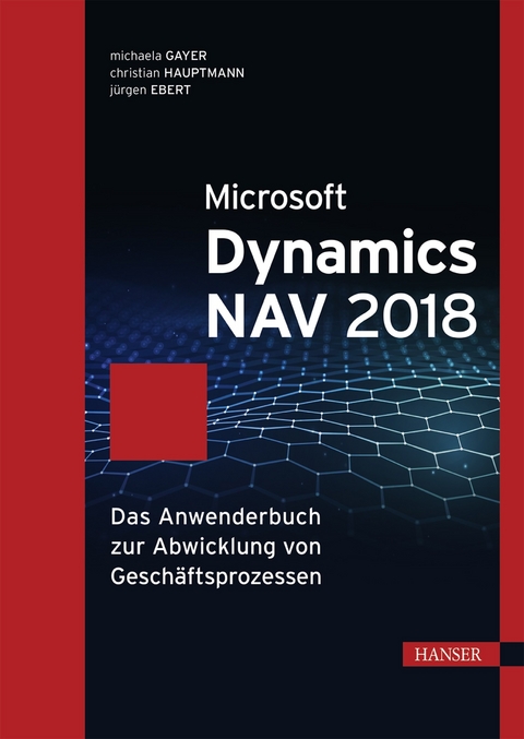 Microsoft Dynamics NAV 2018 -  Michaela Gayer,  Christian Hauptmann,  J&uuml;rgen Ebert