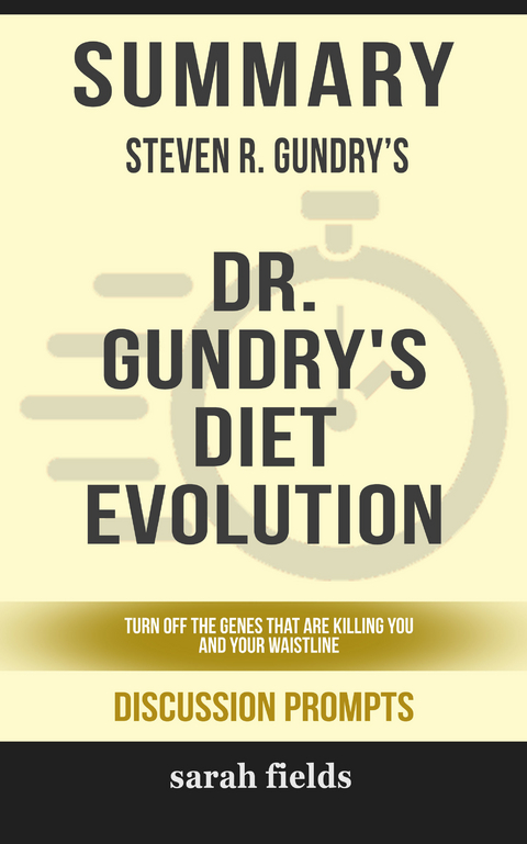 Summary: Steven R. Gundry's Dr. Gundry's Diet Evolution -  Sarah Fields