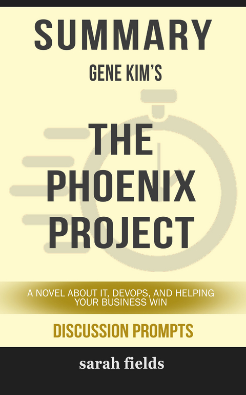 Summary: Gene Kim's The Phoenix Project -  Sarah Fields