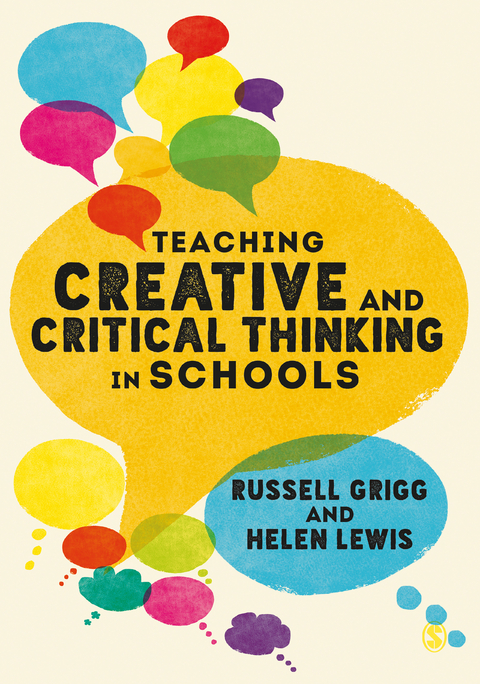 Teaching Creative and Critical Thinking in Schools - Russell Grigg, Helen Lewis