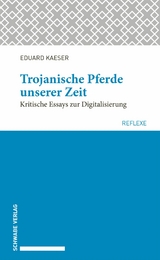 Trojanische Pferde unserer Zeit - Eduard Kaeser