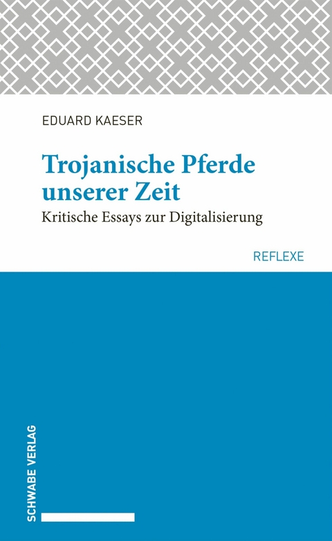 Trojanische Pferde unserer Zeit - Eduard Kaeser