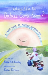 Where Else Do Babies Come From? - Hope A. C. Bentley