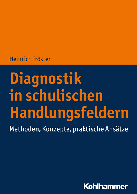 Diagnostik in schulischen Handlungsfeldern - Heinrich Tr&ouml;ster
