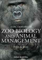 Dictionary of Zoo Biology and Animal Management - Paul A. Rees