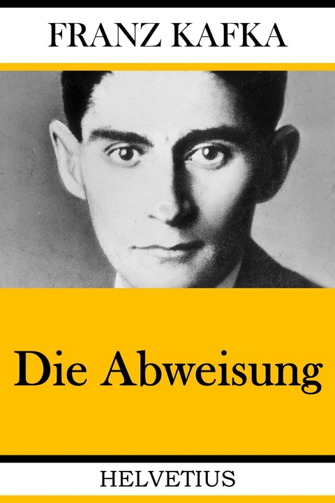 Die Abweisung -  Franz Kafka