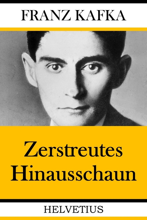 Zerstreutes Hinausschaun -  Franz Kafka