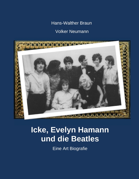 Icke, Evelyn Hamann und die Beatles - Hans-Walter Braun, Volker Neumann