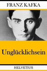 Ungl&uuml;cklichsein - Franz Kafka