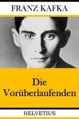 Die Vor&uuml;berlaufenden -  Franz Kafka