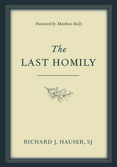 Last Homily -  Richard J. Hauser