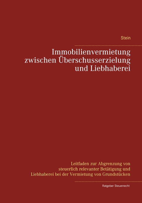 Immobilienvermietung zwischen &Uuml;berschusserzielung und Liebhaberei - Michael Stein
