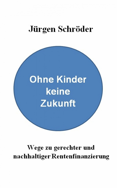 Ohne Kinder keine Zukunft - Dr. Jürgen Schröder