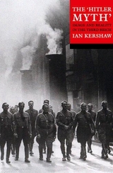 The 'Hitler Myth' - Kershaw, Ian