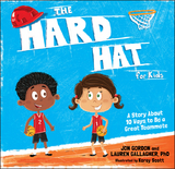 The Hard Hat for Kids - Jon Gordon, Lauren M. Gallagher