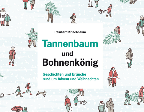 Tannenbaum und Bohnenk&ouml;nig - Reinhard Kriechbaum