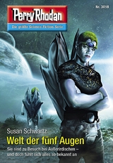 Perry Rhodan 3018: Welt der f&uuml;nf Augen - Susan Schwartz
