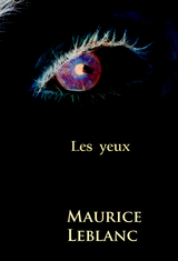 Les yeux - Maurice Leblanc